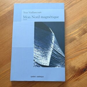 Mon Nord Magnétique by Yves Vaillancourt